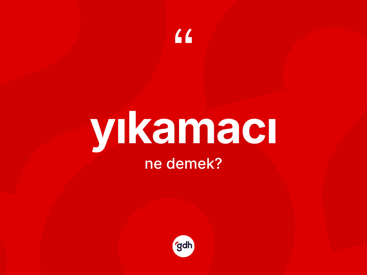 Yıkamacı nedir? Yıkamacının TDK'ya göre anlamı nedir?
