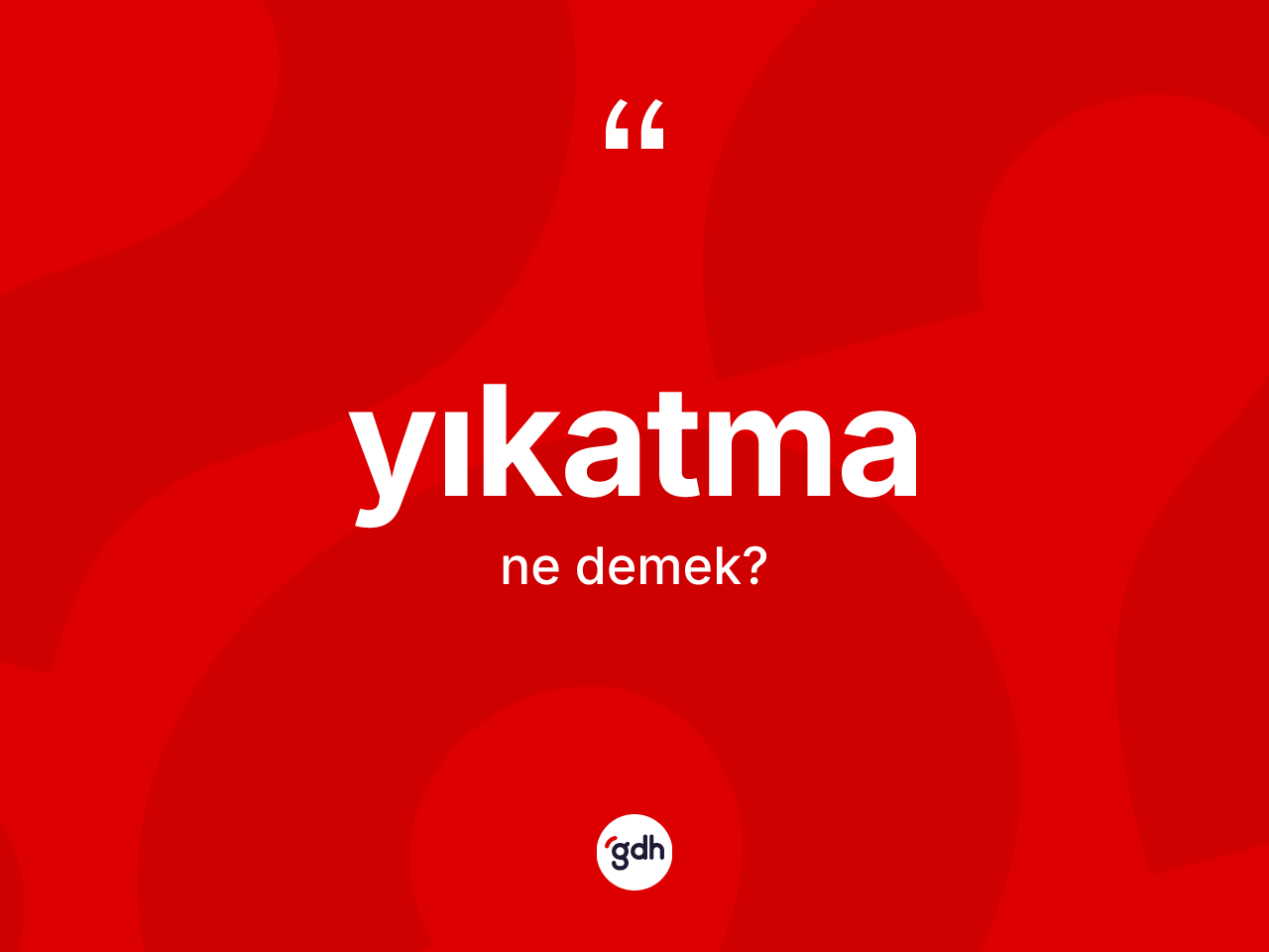 Yıkatma kelimesinin anlamı nedir? Yıkatma kelimesinin TDK'ya göre açıklaması nedir?