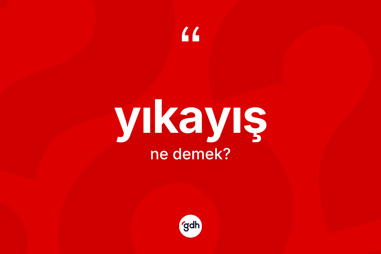 Yıkayış kelimesinin sözlükteki tanımı nedir?