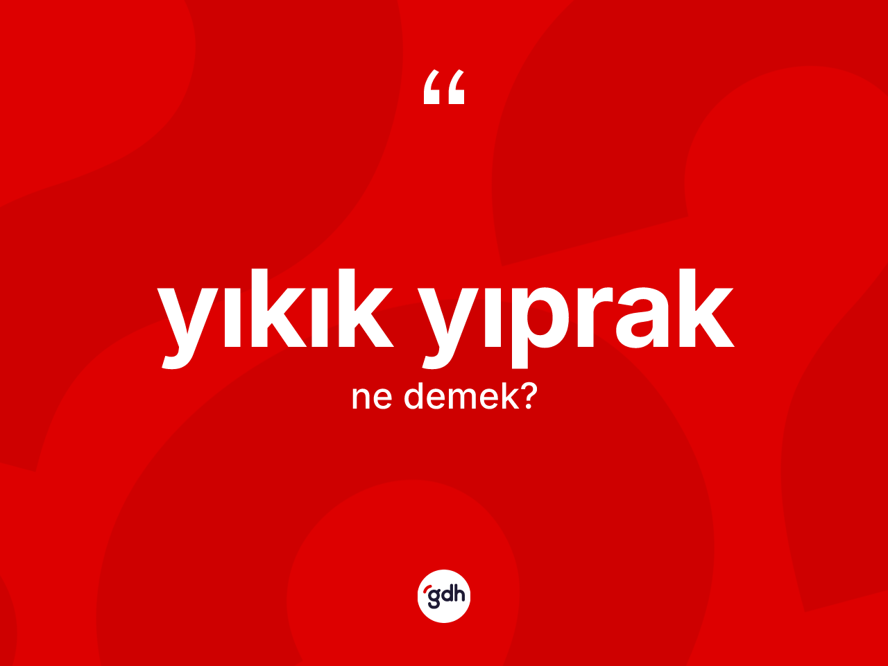 Yıkık yıprak kelimesinin tanımı nedir? Yıkık yıprağın halk arasındaki kullanımı nasıldır?