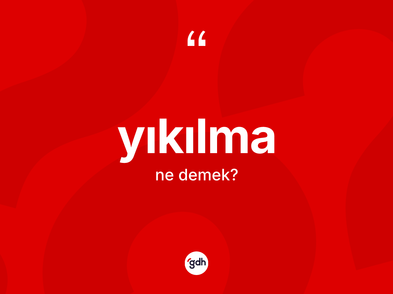 Yıkılma kelimesinin tanımı nedir? Yıkılma kelimesinin TDK'ya göre açıklaması nedir?