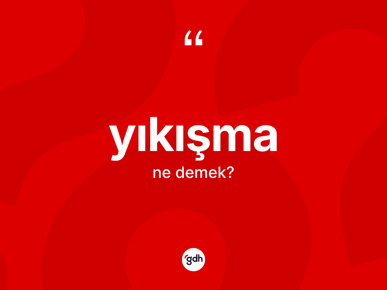 Yıkışma kelimesinin tanımı nedir? Yıkışmanın sözlükteki anlamı nedir?