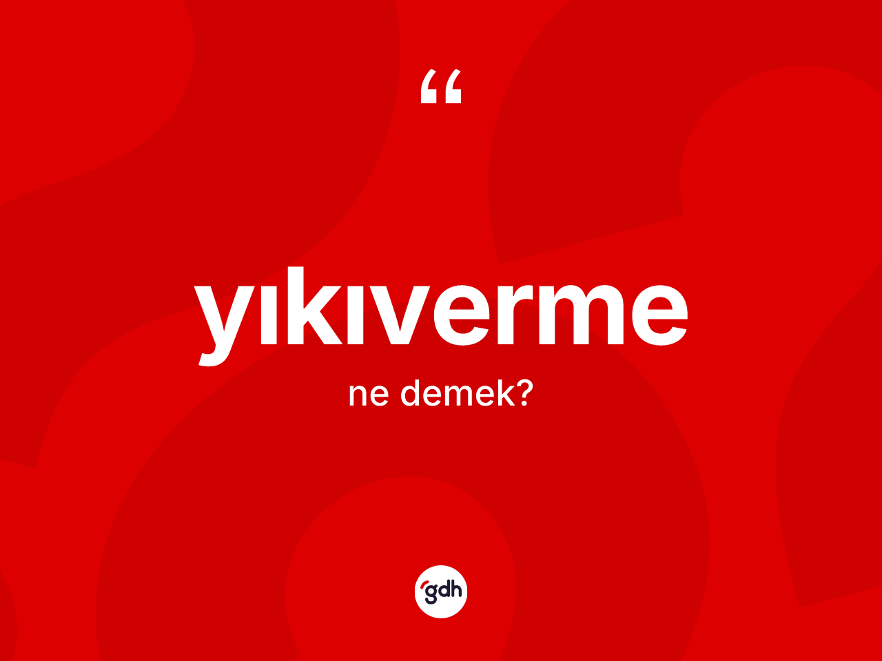 Yıkıverme kelimesinin tanımı nedir? Yıkıvermenin halk arasındaki kullanımı nasıldır?