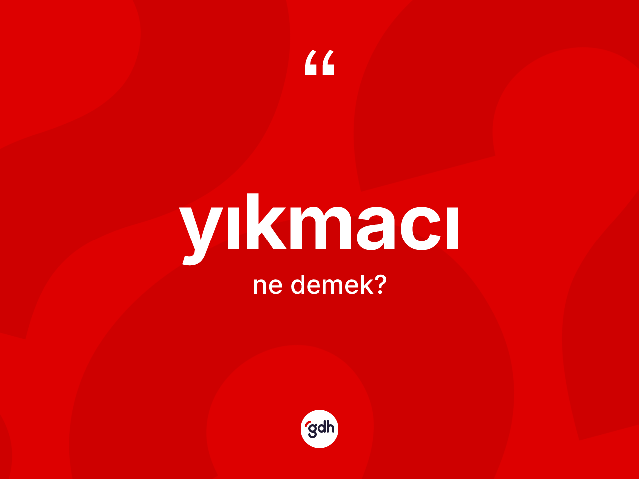 Yıkmacı kelimesinin anlamı nedir? Yıkmacı kelimesinin TDK anlamı nedir?