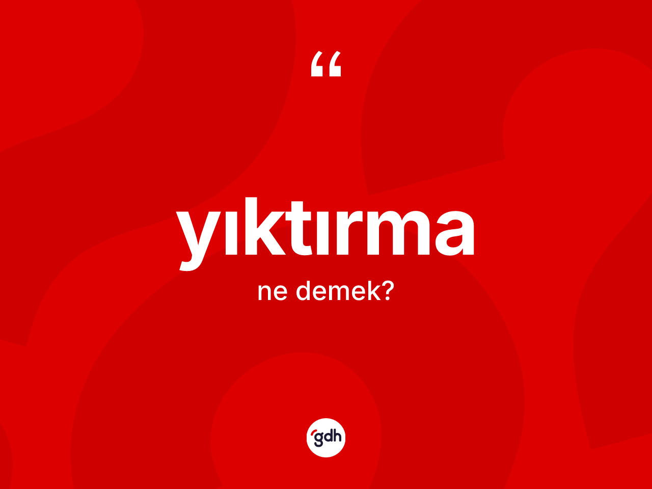Yıktırma ne demek? Yıktırmanın sözlükteki anlamı nedir?