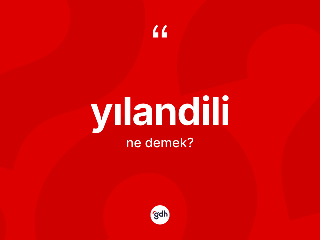 Yılandili kelimesinin anlamı nedir? Yılandilinin TDK'ya göre anlamı nedir?