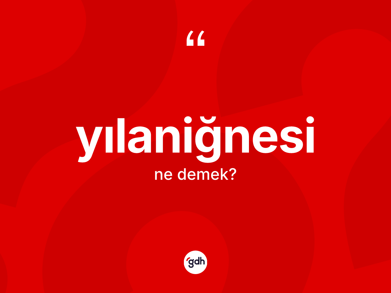 Yılaniğnesi kelimesi ne anlama gelir? Yılaniğnesi kelimesinin özellikleri nelerdir?