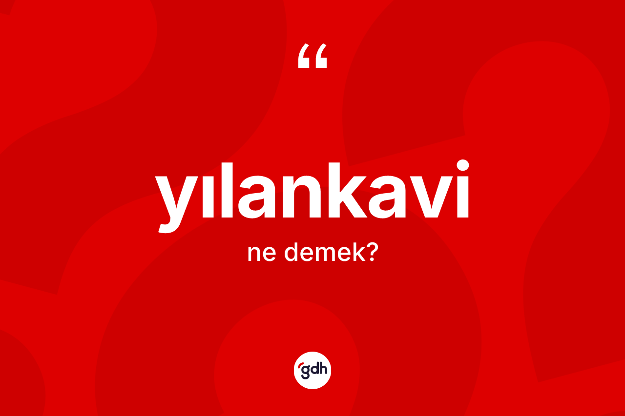 Yılankavi nedir?