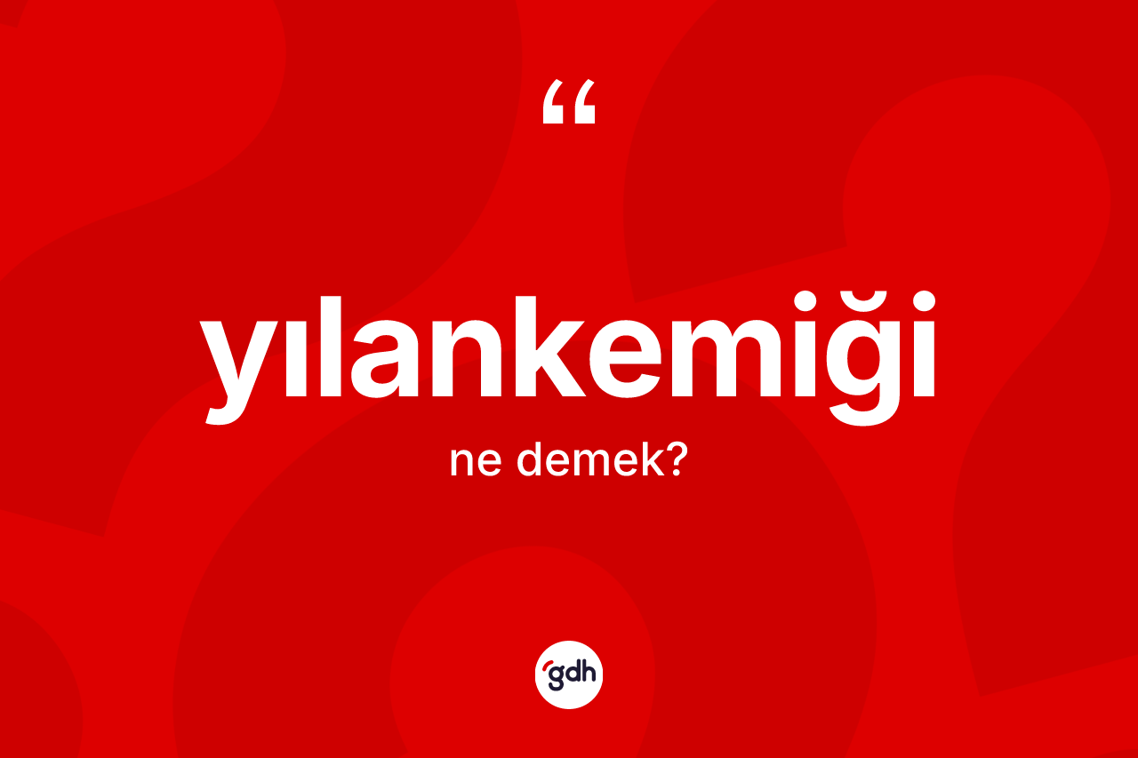 Yılankemiği kelimesi ne anlama gelir? Yılankemiği kelimesinin TDK anlamı nedir?