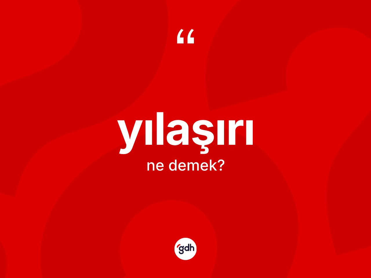 Yılaşırı kelimesi nedir? Yılaşırının TDK'ya göre anlamı nedir?