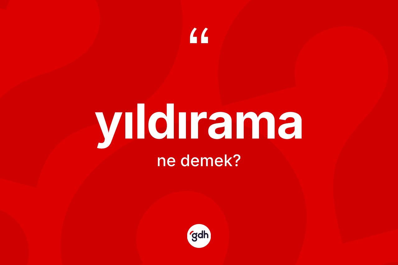 Yıldırama kelimesi nedir?