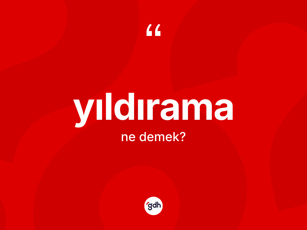 Yıldırama kelimesi nedir? Yıldırama kelimesinin TDK anlamı nedir?