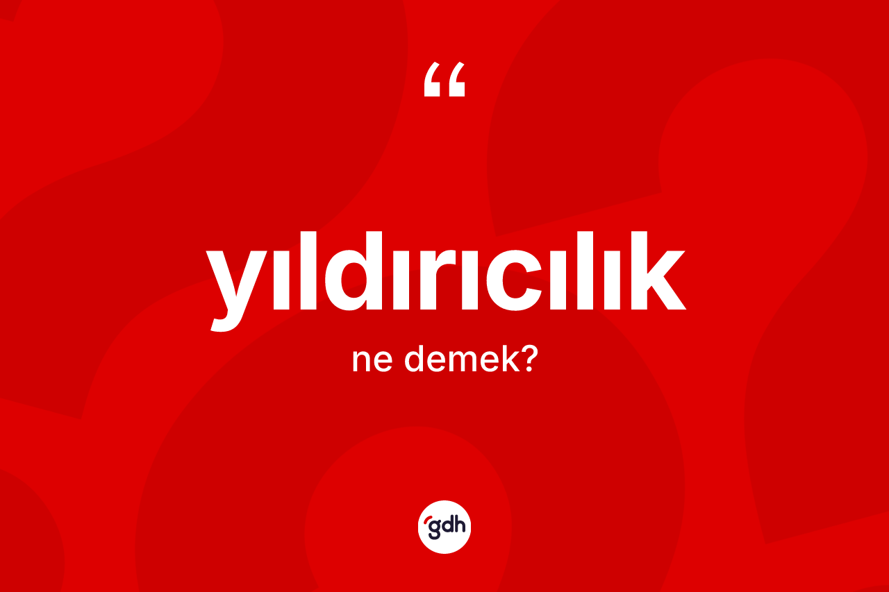 Yıldırıcılık nedir? Yıldırıcılığın TDK'ya göre anlamı nedir?