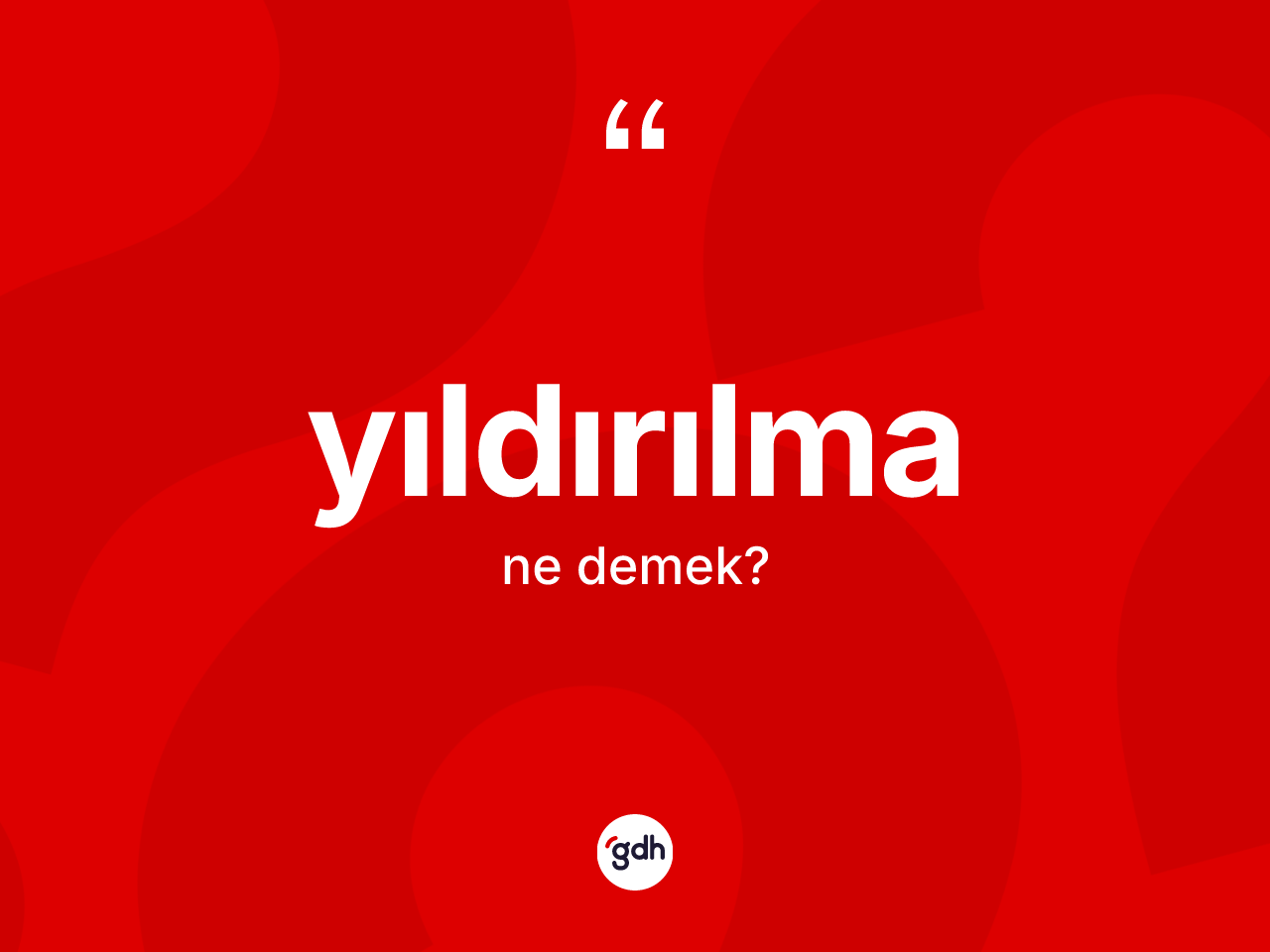Yıldırılma kelimesinin anlamı nedir? Yıldırılmanın kısaca tanımı nedir?