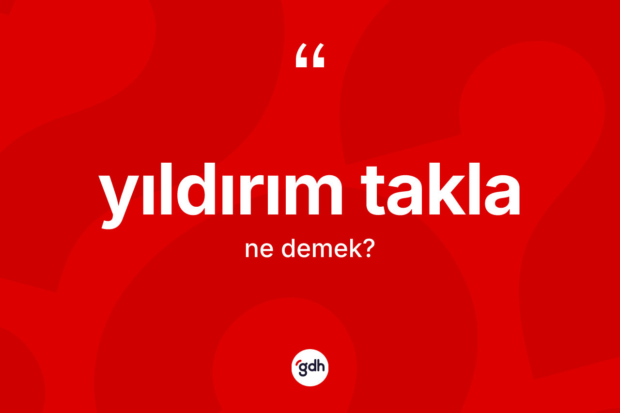 Yıldırım takla kelimesinin tanımı nedir?