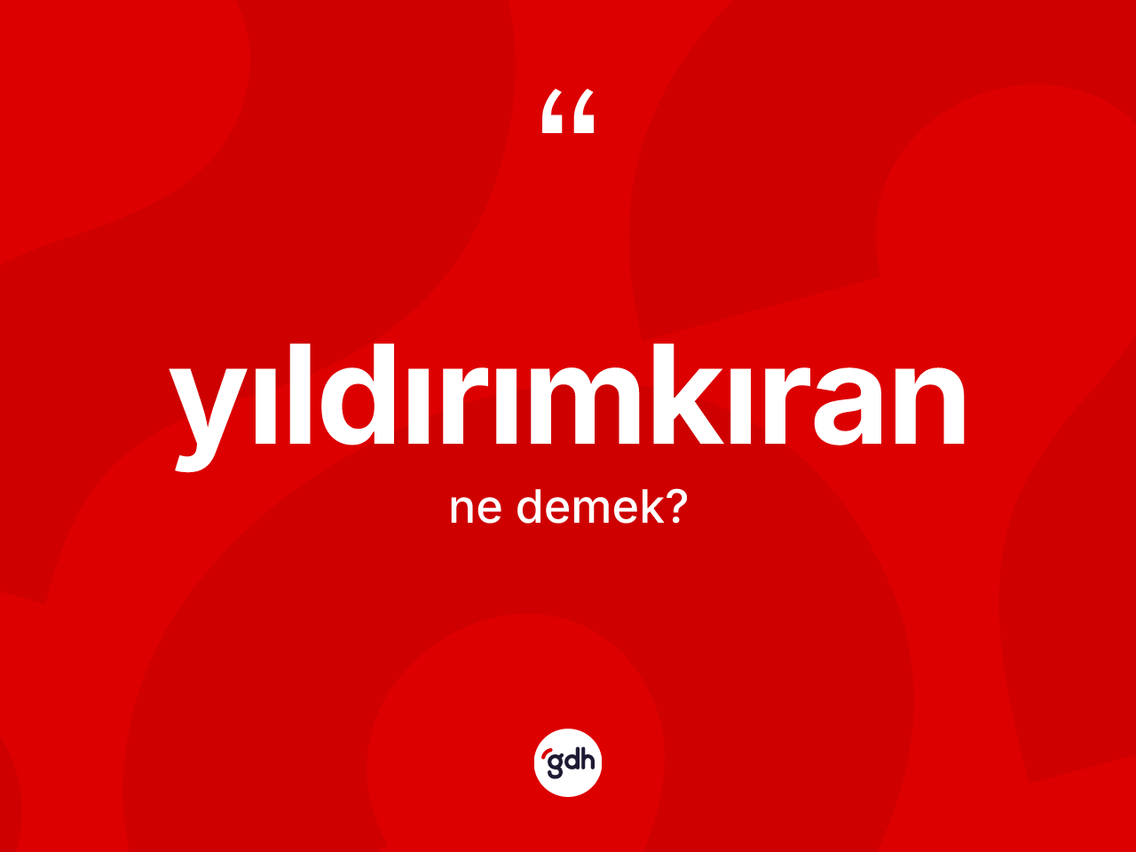 Yıldırımkıran kelimesinin tanımı nedir? Yıldırımkıranın TDK'ya göre anlamı nedir?