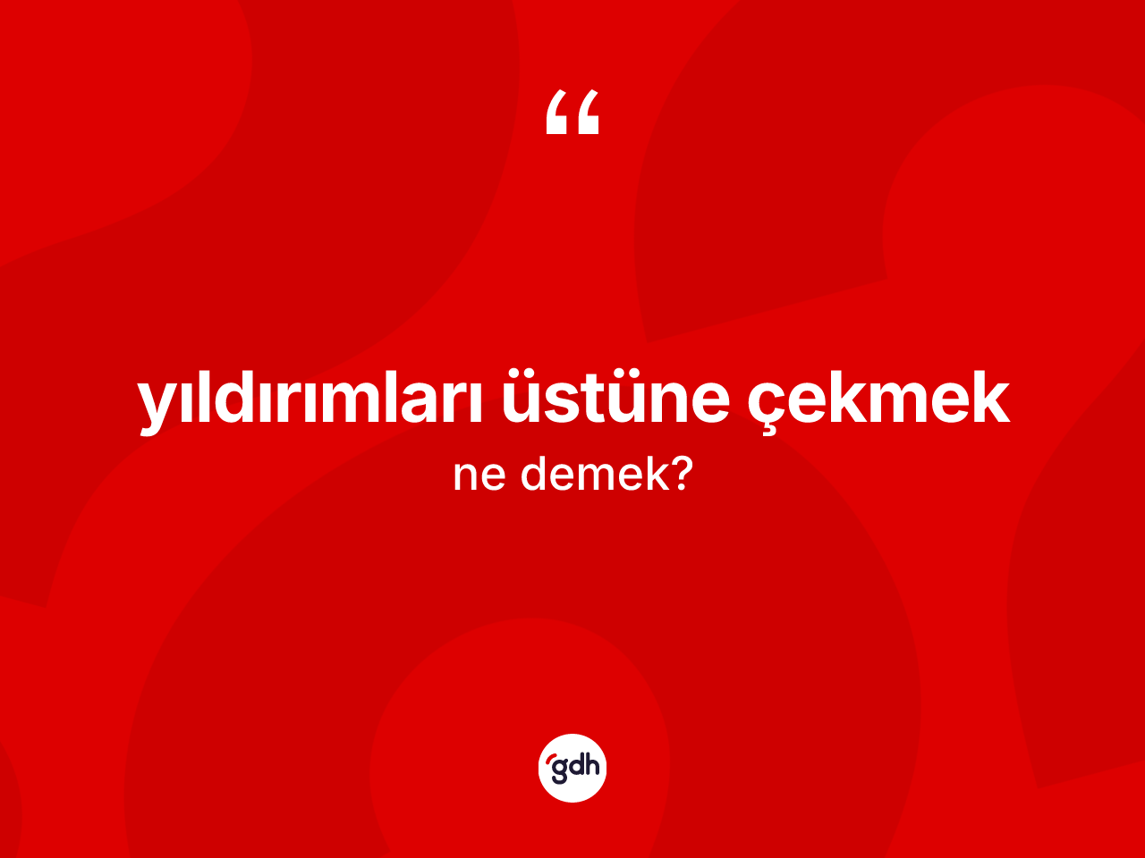 Yıldırımları üstüne çekmek ifadesinin anlamı nedir? Yıldırımları üstüne çekmek ifadesi hangi durumlarda kullanılır?