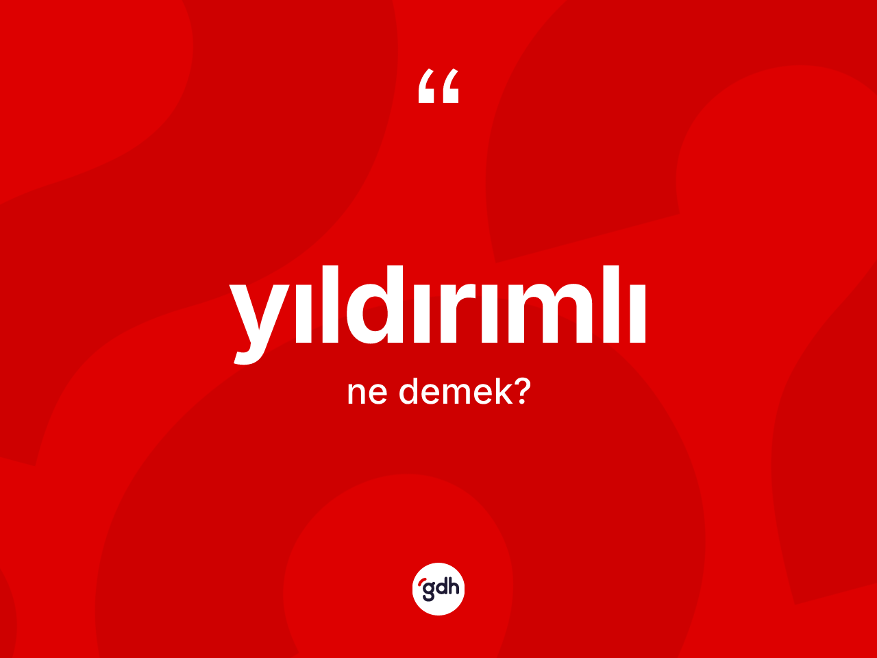 Yıldırımlı nedir? Yıldırımlının TDK'ya göre anlamı nedir?