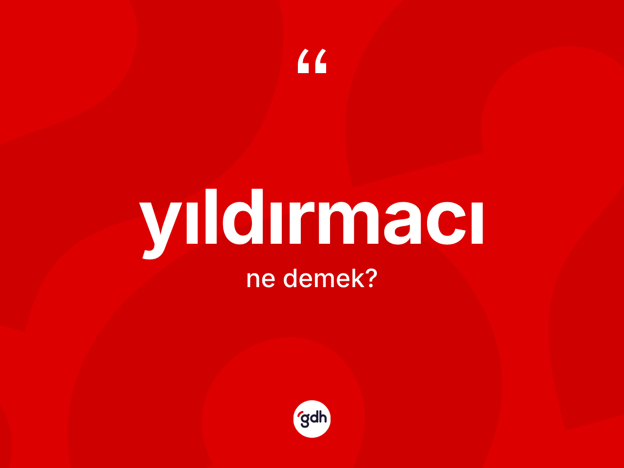 Yıldırmacı kelimesinin tanımı nedir? Yıldırmacı kelimesinin TDK'ya göre açıklaması nedir?
