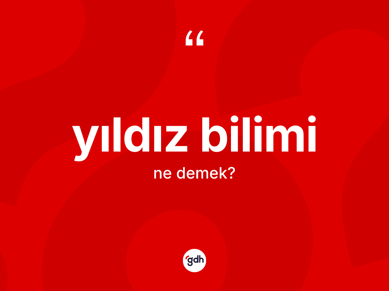 Yıldız bilimi nedir? Yıldız biliminin halk arasındaki kullanımı nasıldır?