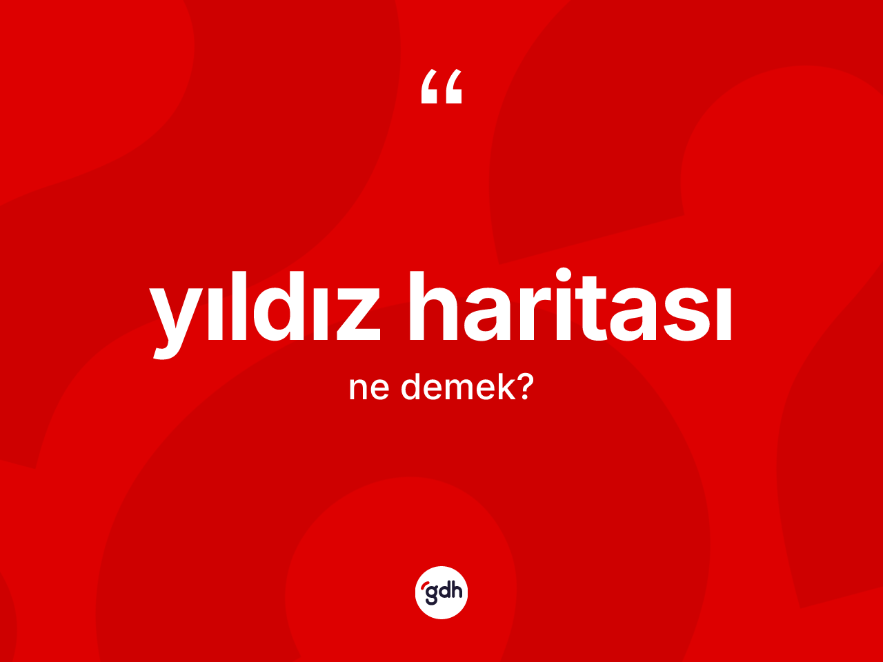 Yıldız haritası kelimesinin tanımı nedir? Yıldız haritasının halk arasındaki kullanımı nasıldır?