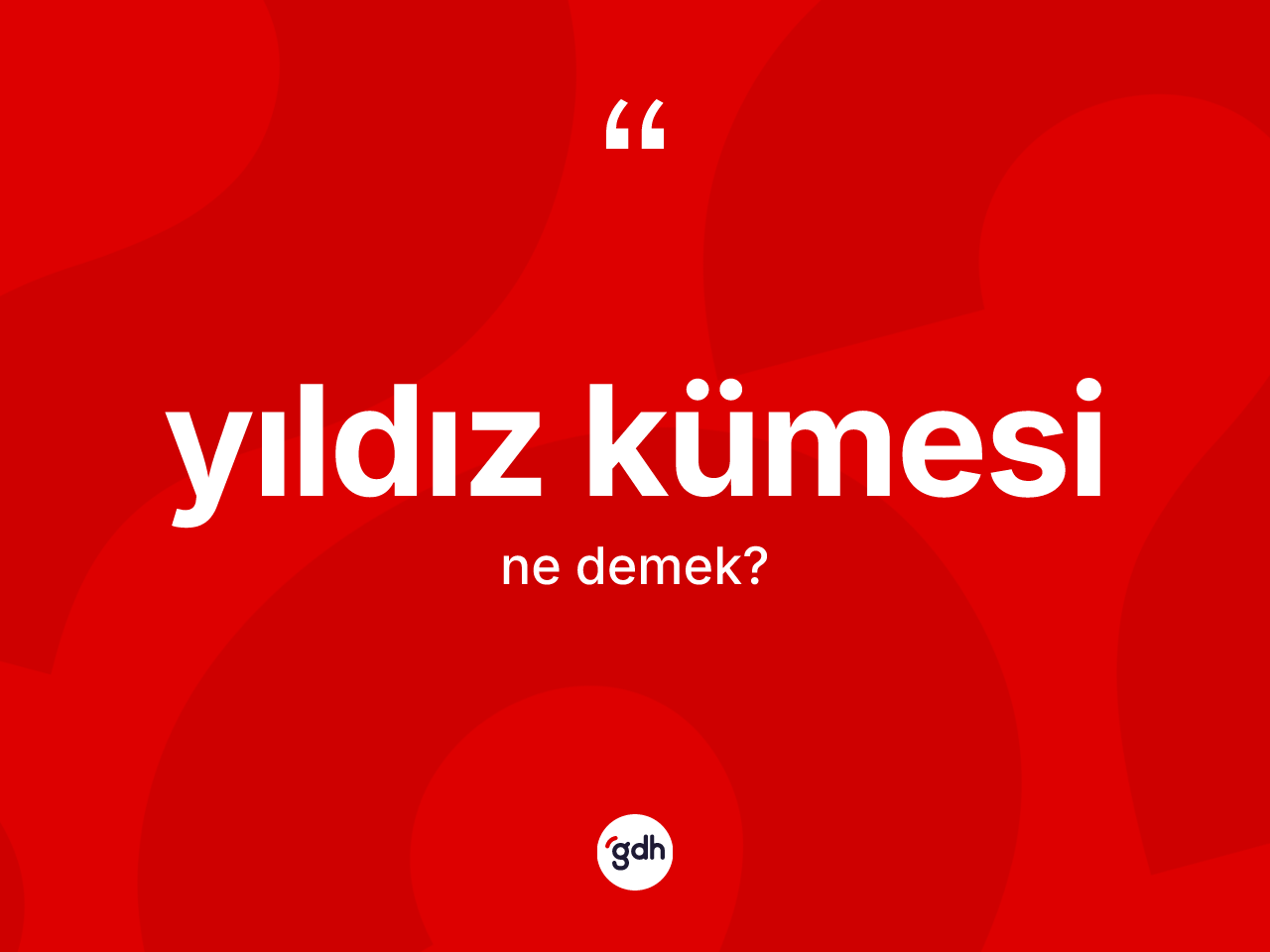 Yıldız kümesi kelimesinin anlamı nedir? Yıldız kümesi kelimesinin TDK'ya göre açıklaması nedir?
