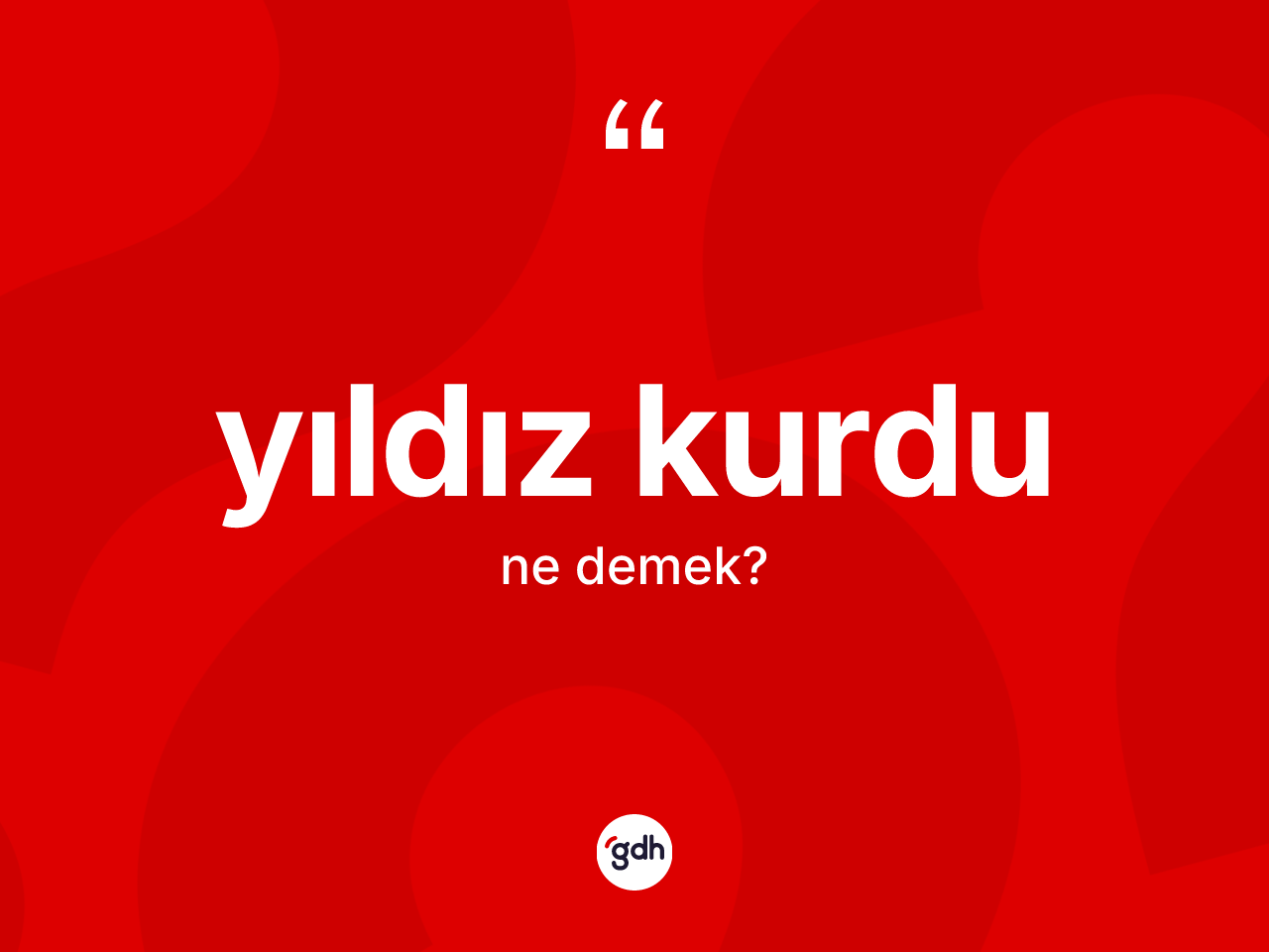 Yıldız kurdu ne demek? Yıldız kurdu kelimesinin kaç farklı anlamı var?