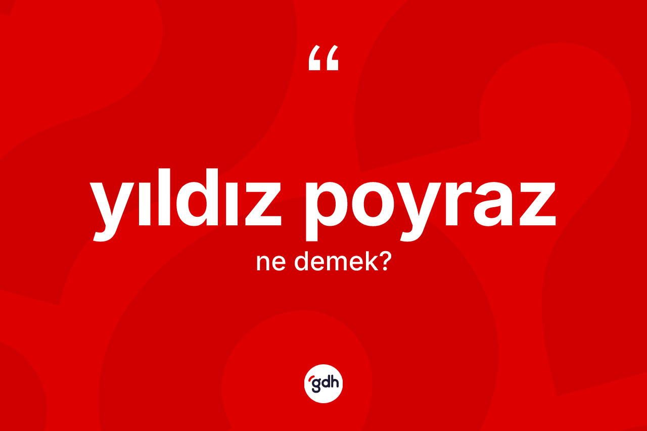 Yıldız poyraz kelimesi ne anlama gelir? Yıldız poyrazın kısaca tanımı nedir?