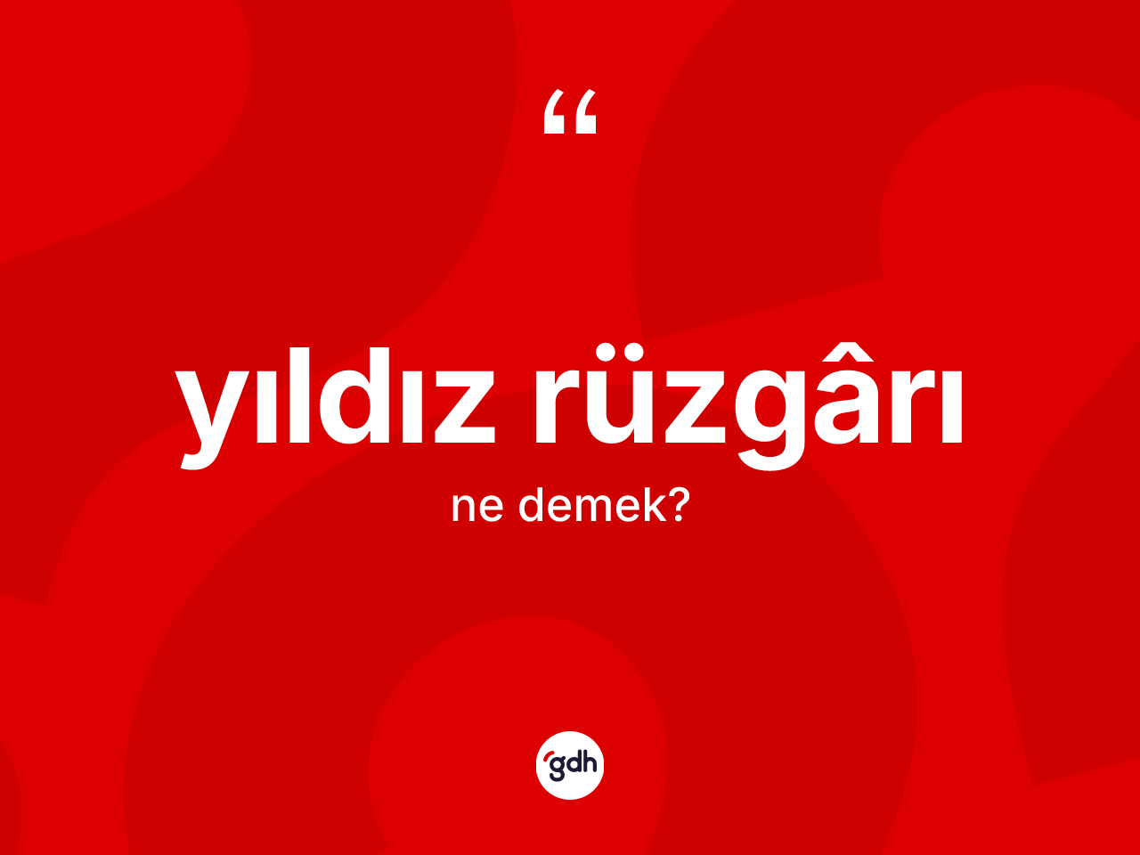 Yıldız rüzgârı nedir? Yıldız rüzgârı kelimesinin TDK'ya göre açıklaması nedir?