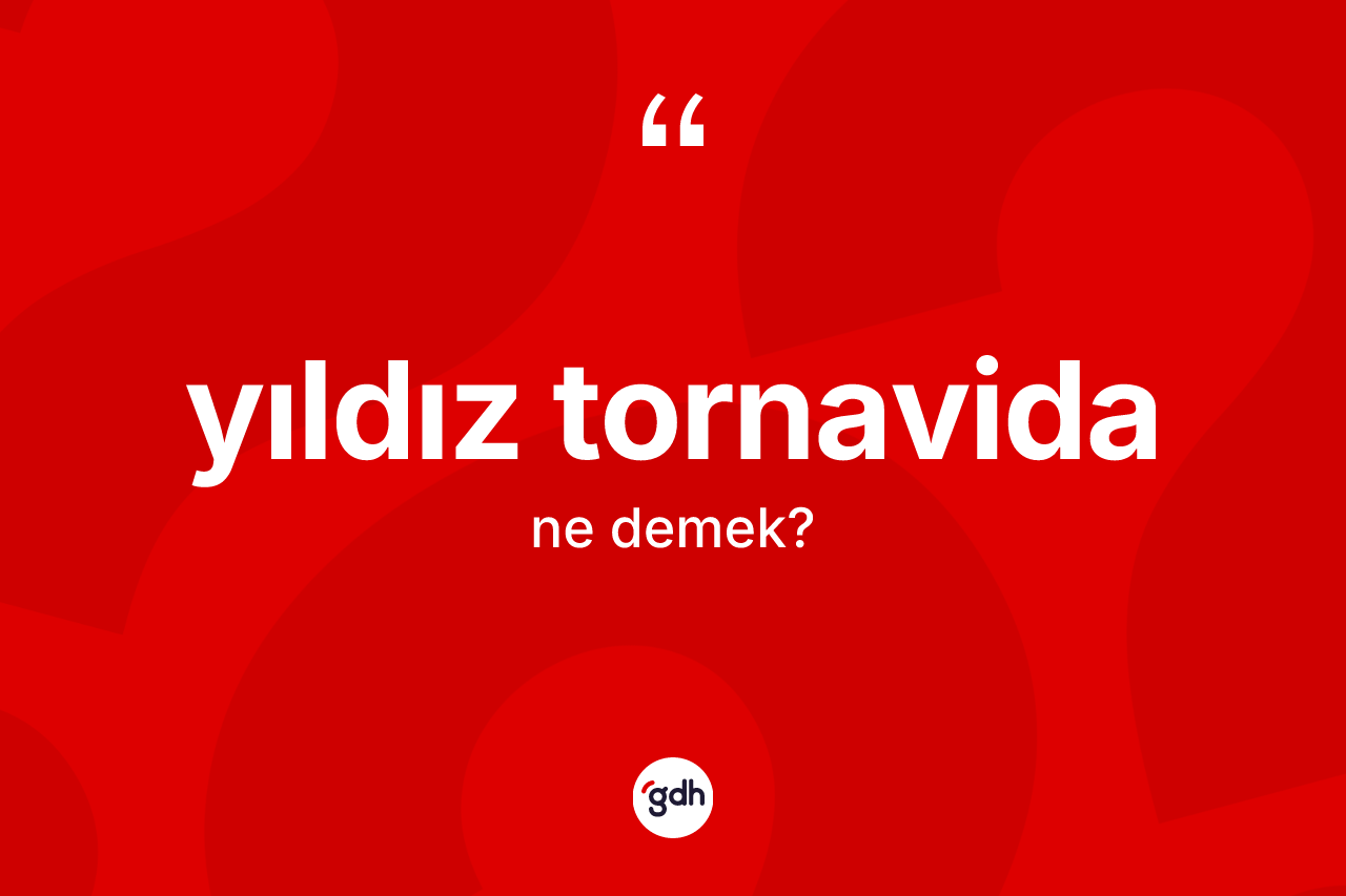 Yıldız tornavida kelimesi ne anlama gelir? Yıldız tornavidanın sözlükteki anlamı nedir?