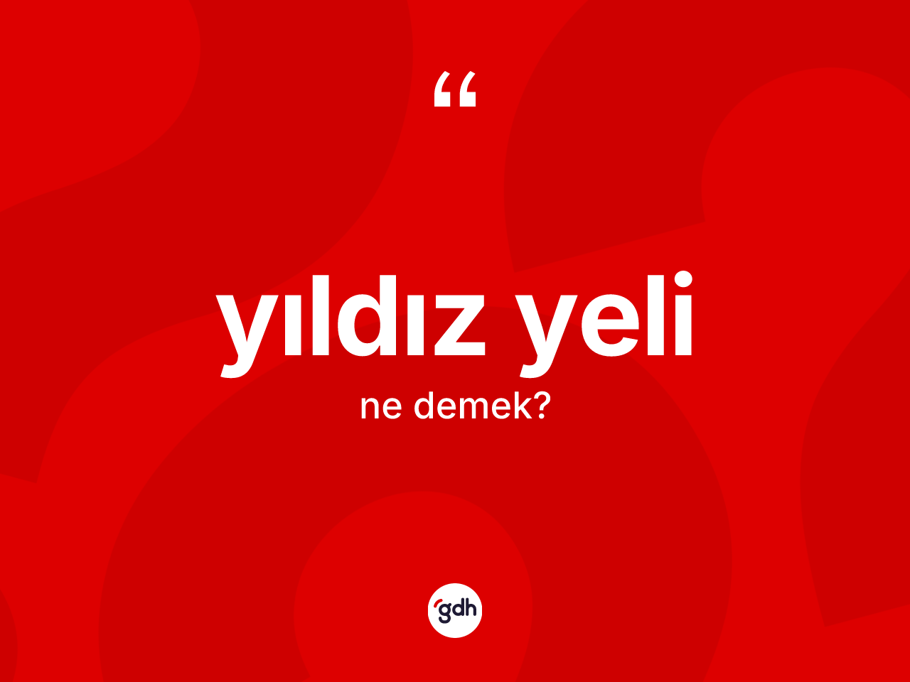 Yıldız yeli kelimesi ne demek? Yıldız yelinin kısaca tanımı nedir?