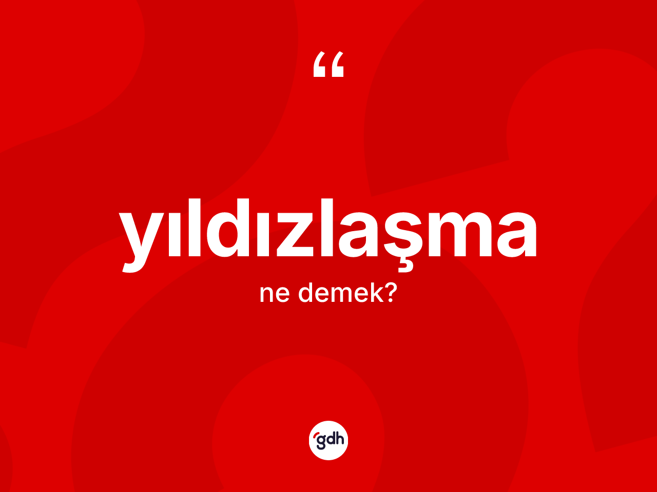 Yıldızlaşma kelimesinin anlamı nedir? Yıldızlaşma kelimesinin kaç farklı anlamı var?
