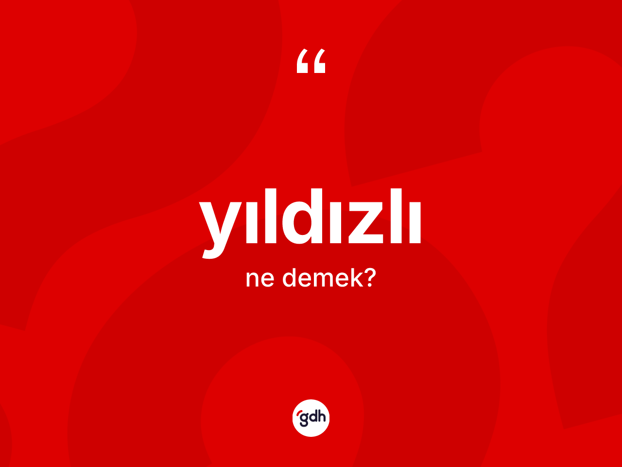 Yıldızlı kelimesi ne anlama gelir? Yıldızlı kelimesinin TDK'ya göre açıklaması nedir?