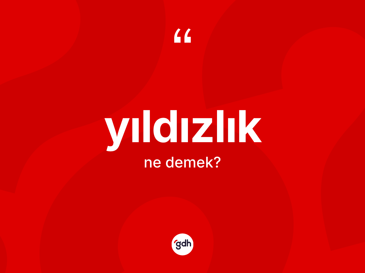 Yıldızlık nedir? Yıldızlığın TDK'ya göre anlamı nedir?