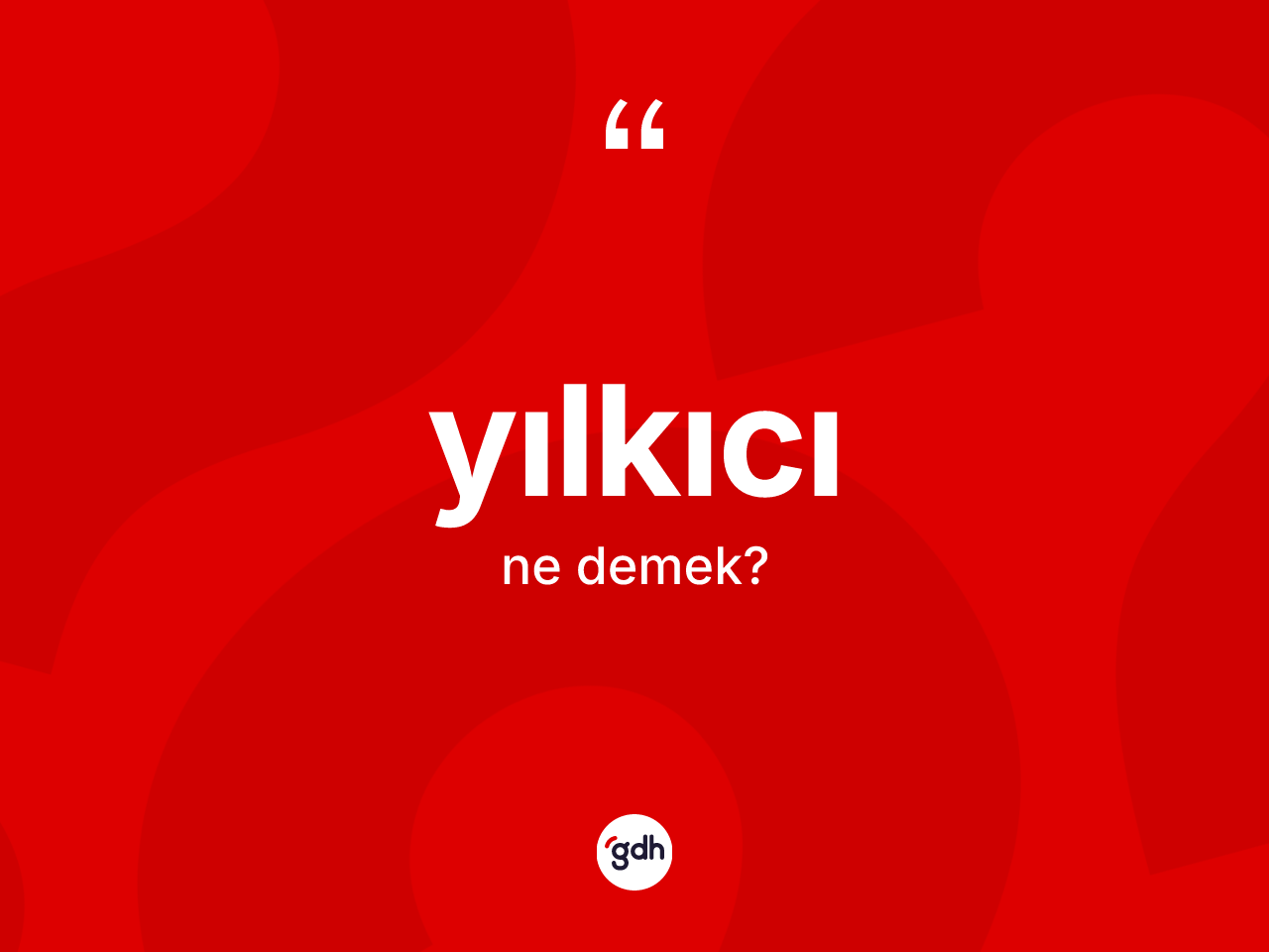 Yılkıcı kelimesinin tanımı nedir? Yılkıcının TDK'ya göre anlamı nedir?