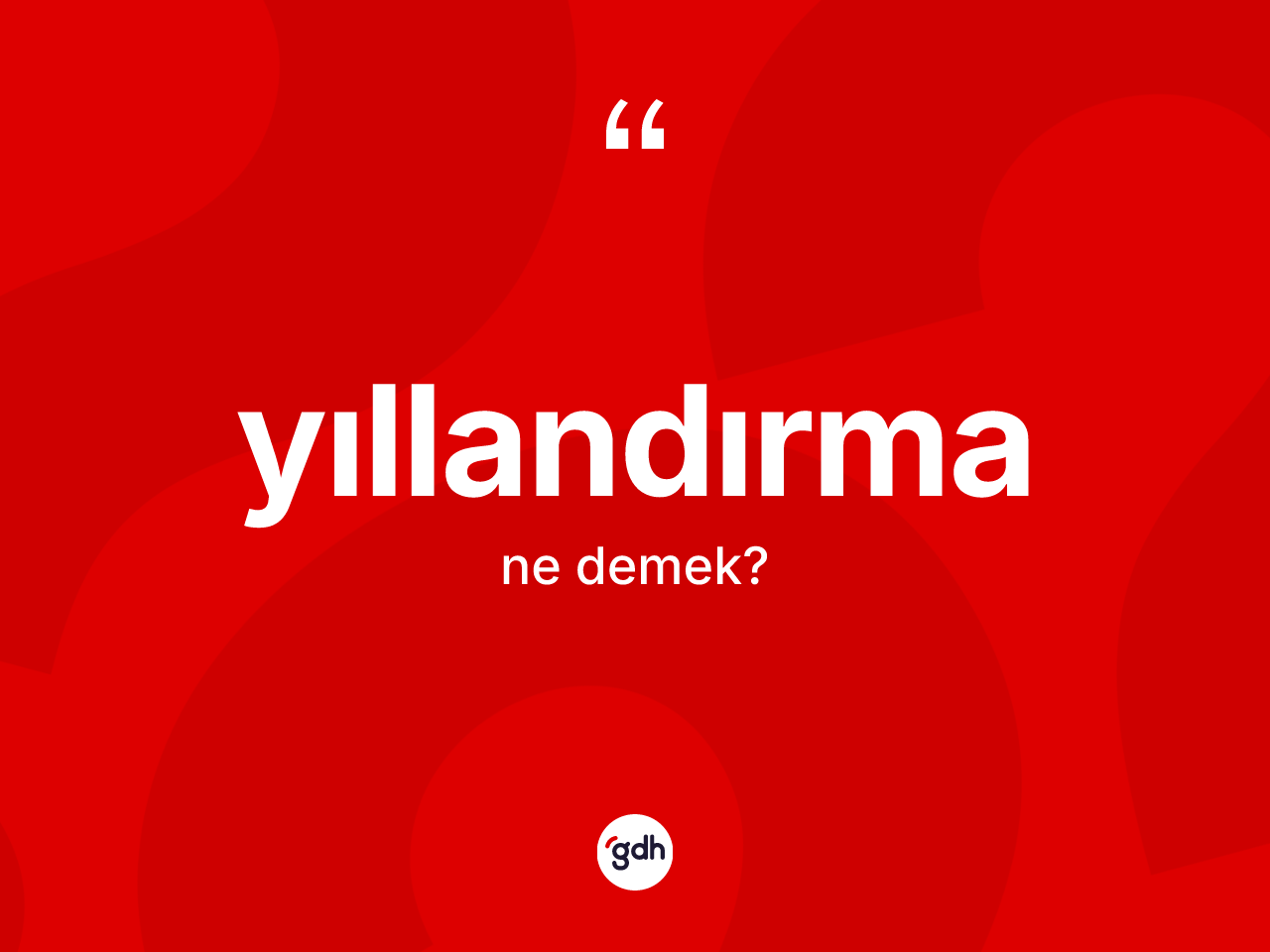 Yıllandırma ne anlama gelir? Yıllandırma kelimesinin kaç farklı anlamı var?