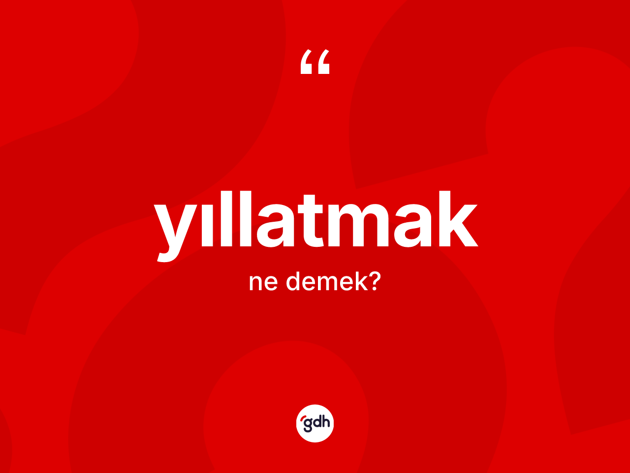 Yıllatmak ne demek? Yıllatmağın TDK'ya göre anlamı nedir?