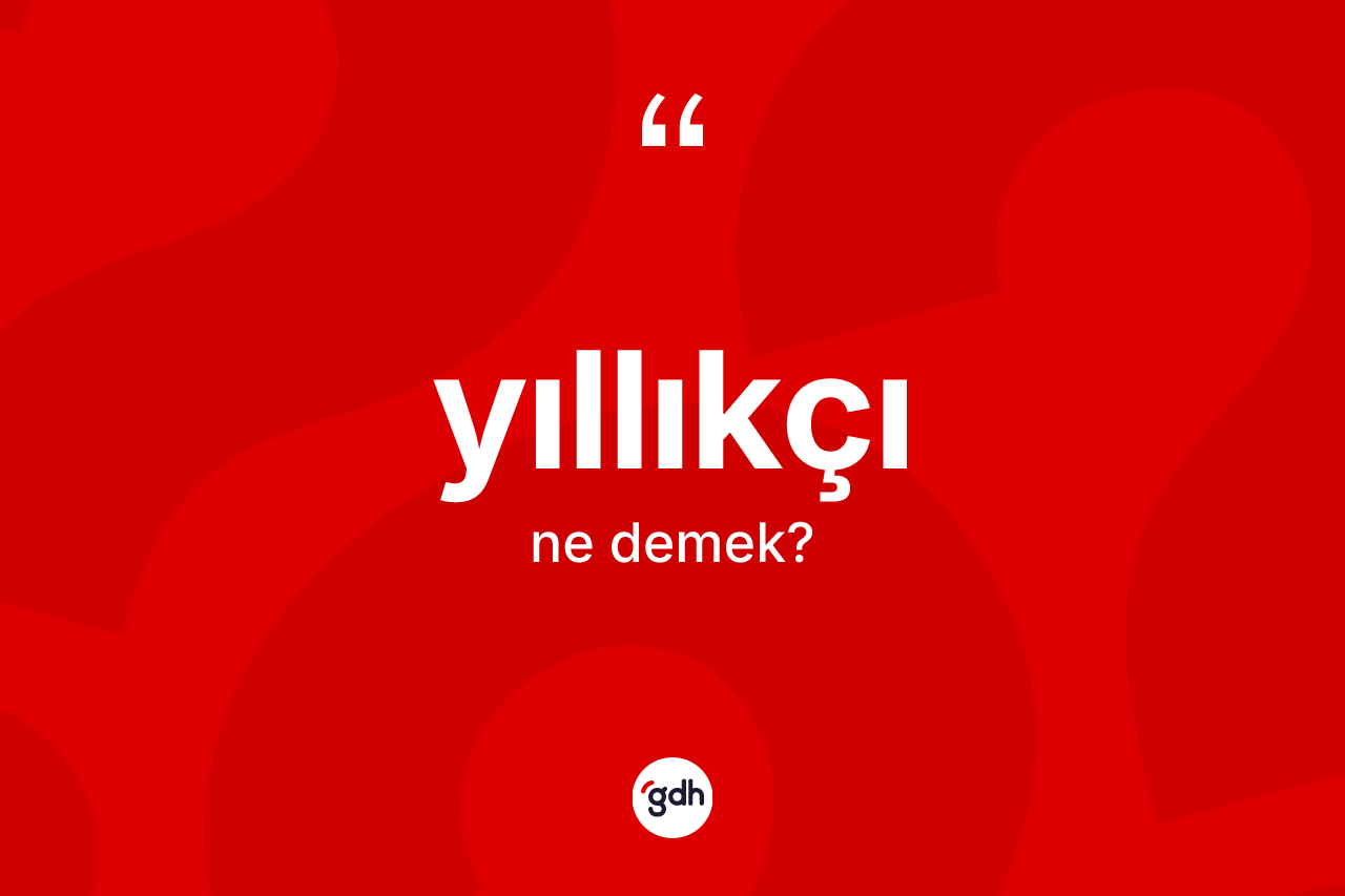 Yıllıkçı kelimesinin tanımı nedir? Yıllıkçının kısaca tanımı nedir?