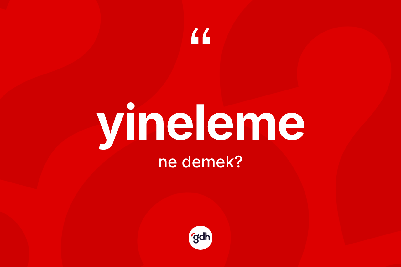 Yineleme ne demek? Yineleme kelimesinin TDK anlamı nedir?