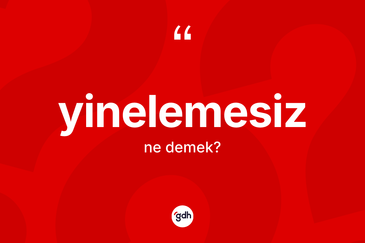 Yinelemesiz kelimesinin sözlükteki tanımı nedir?
