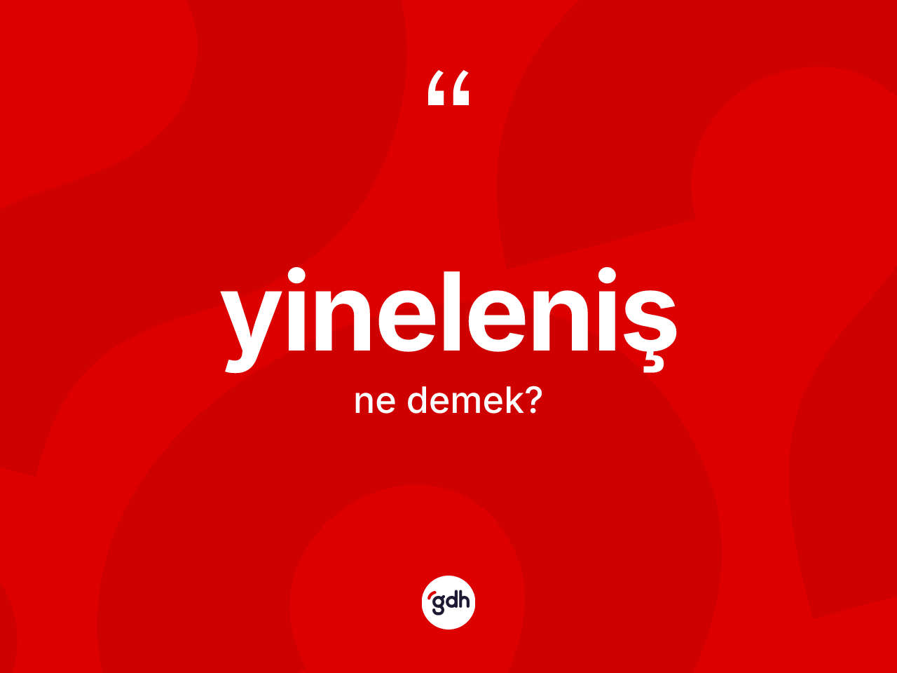 Yineleniş kelimesi ne demek? Yineleniş kelimesinin kaç farklı anlamı var?