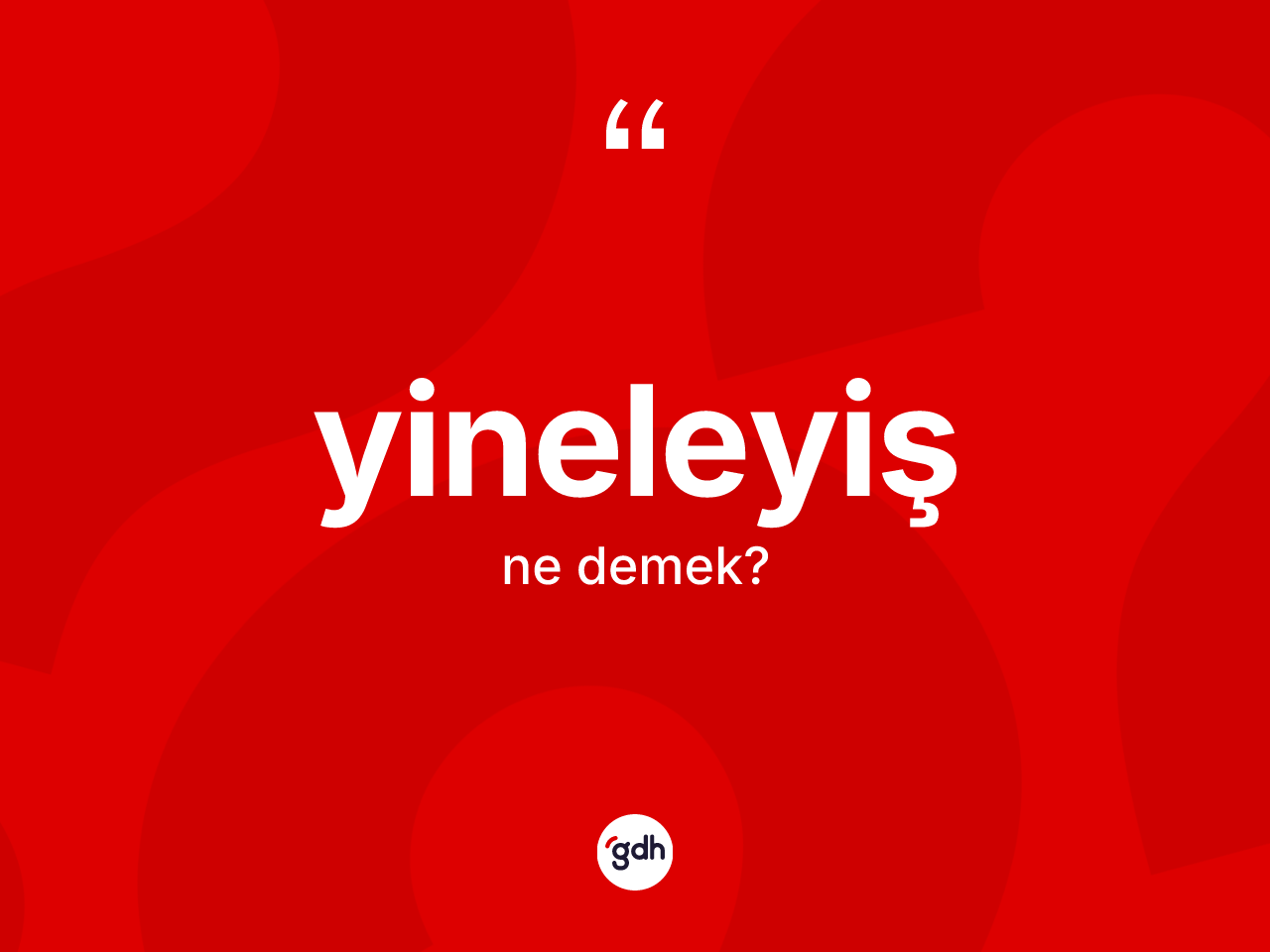 Yineleyiş kelimesinin anlamı nedir? Yineleyişin TDK'ya göre anlamı nedir?