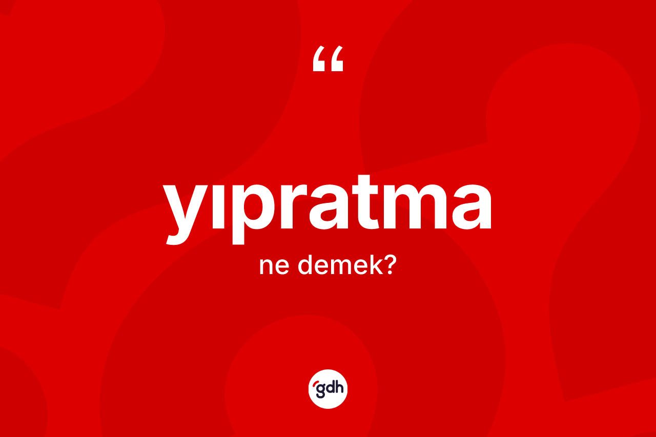 Yıpratma kelimesinin anlamı nedir? Yıpratmanın TDK'ya göre anlamı nedir?
