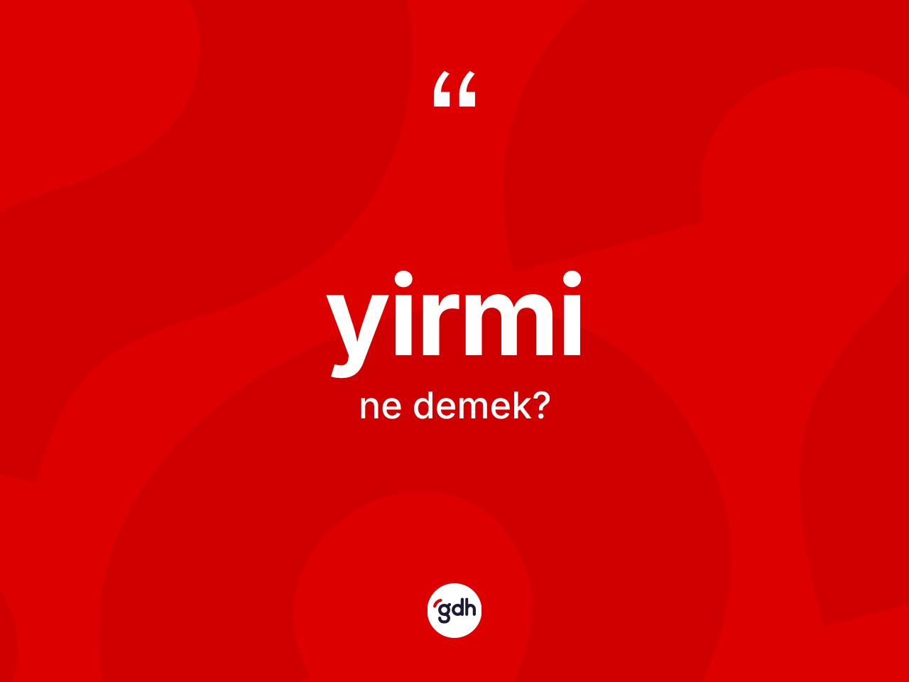 Yirmi ne demek? Yirminin kısaca tanımı nedir?