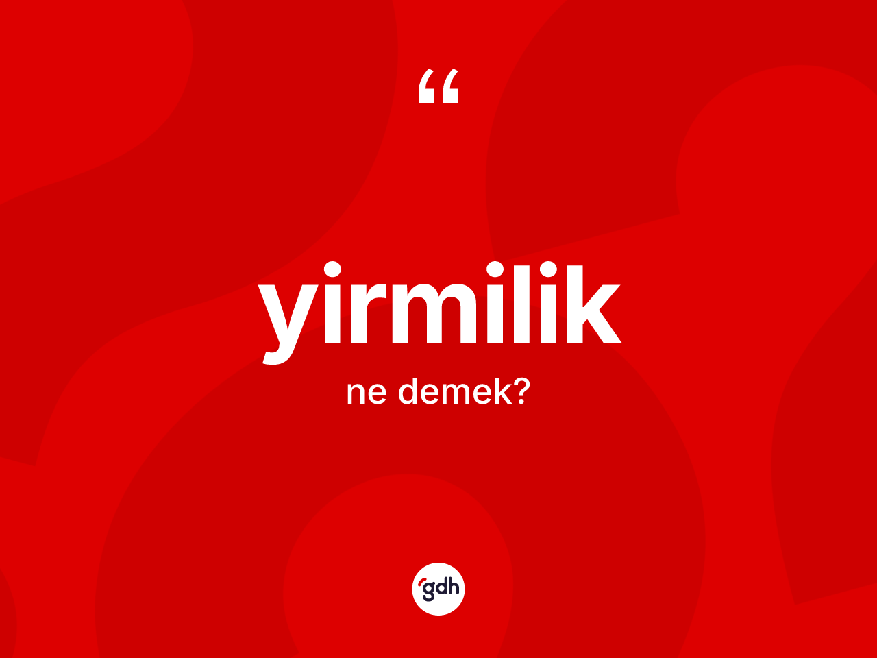 Yirmilik kelimesi ne anlama gelir? Yirmiliğin kısaca tanımı nedir?