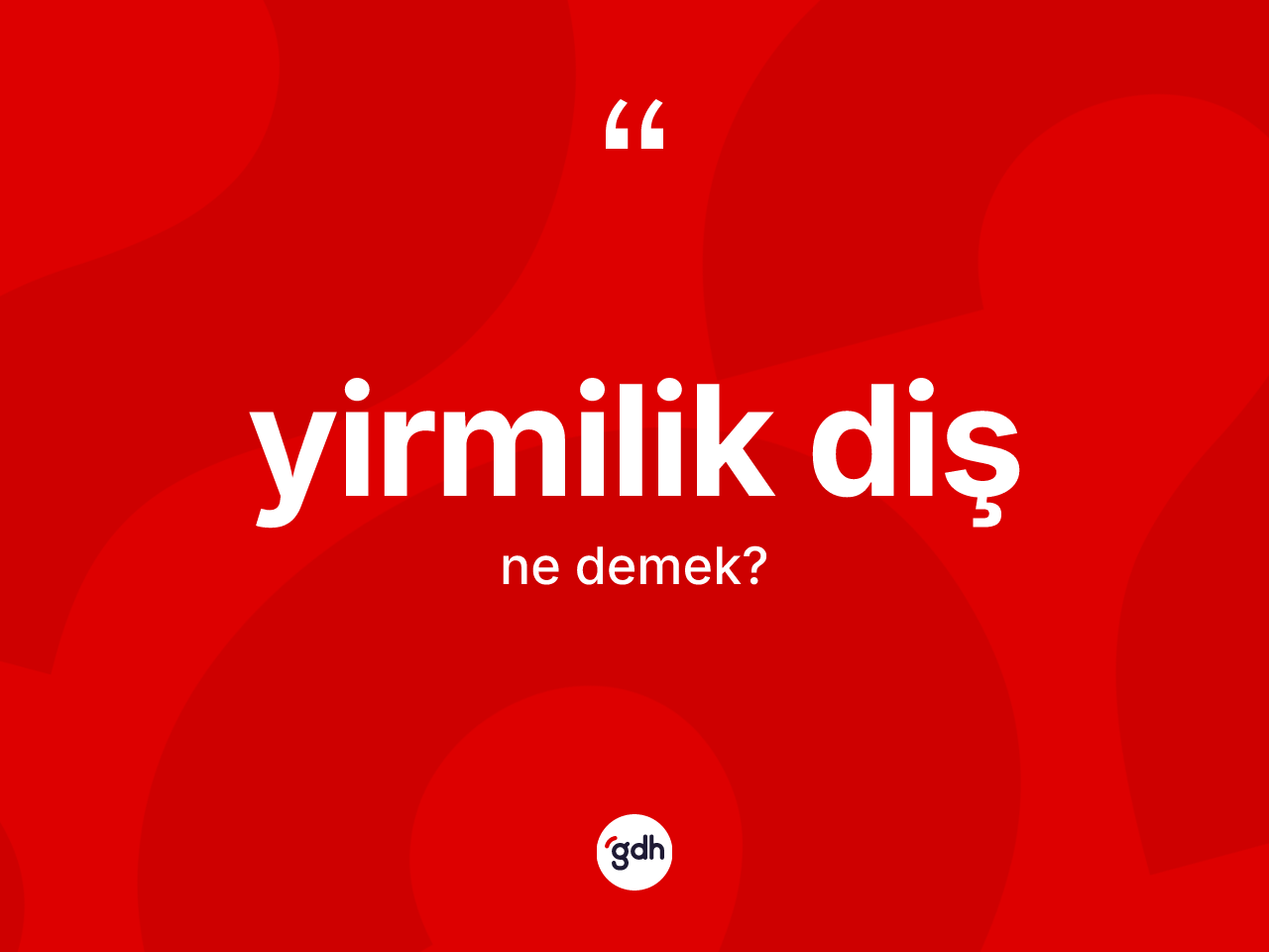 Yirmilik diş ne demek? Yirmilik dişin halk arasındaki kullanımı nasıldır?