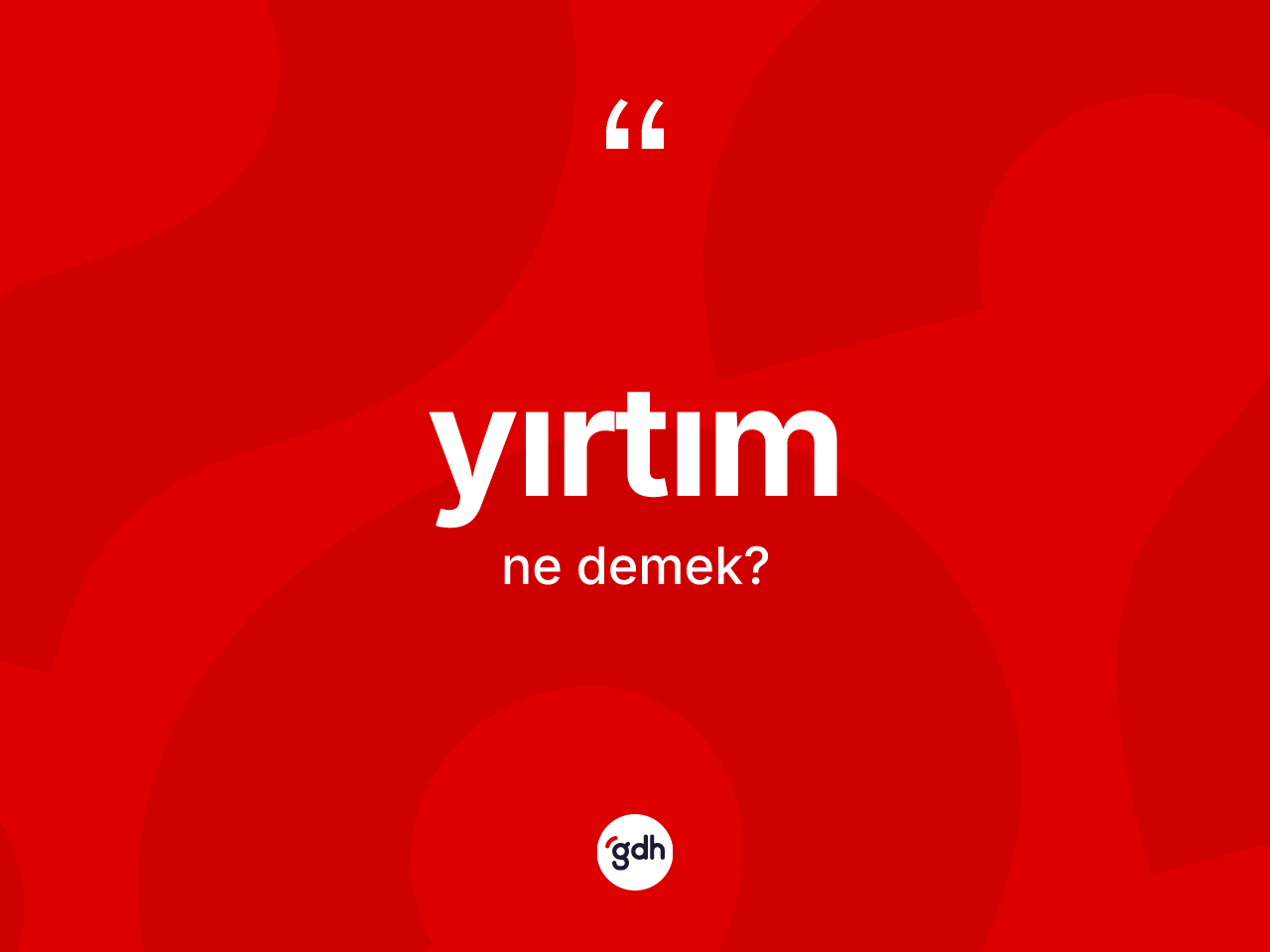 Yırtım kelimesinin anlamı nedir? Yırtımın kısaca tanımı nedir?
