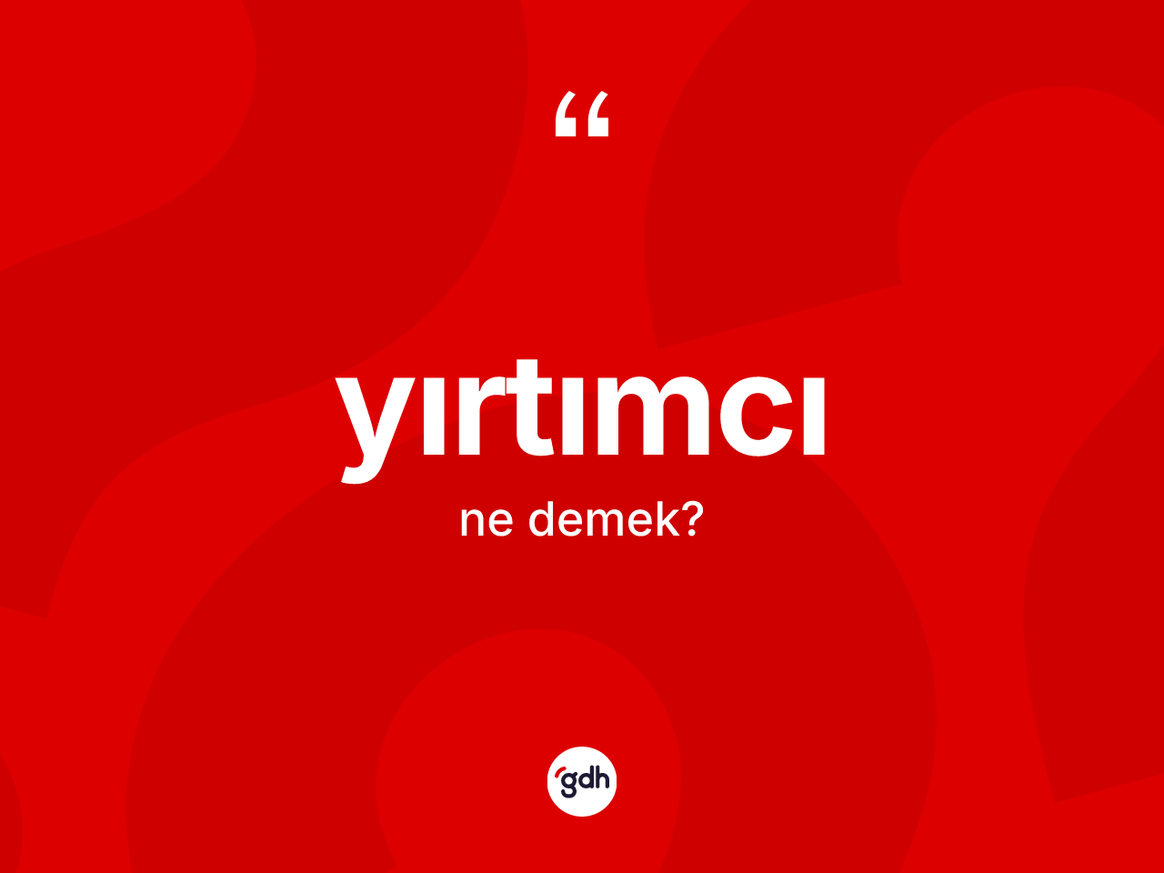 Yırtımcı kelimesinin sözlükteki tanımı nedir? Yırtımcının TDK'ya göre anlamı nedir?