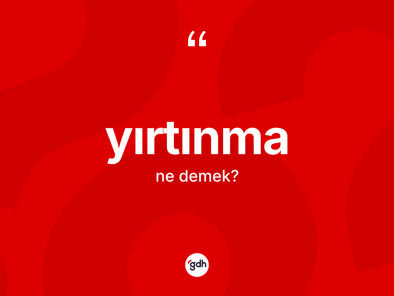 Yırtınma kelimesi ne demek? Yırtınma kelimesinin TDK anlamı nedir?