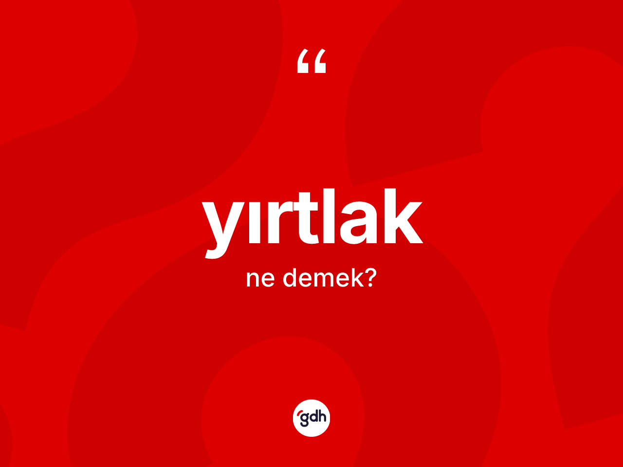 Yırtlak kelimesinin tanımı nedir? Yırtlağın sözlükteki anlamı nedir?